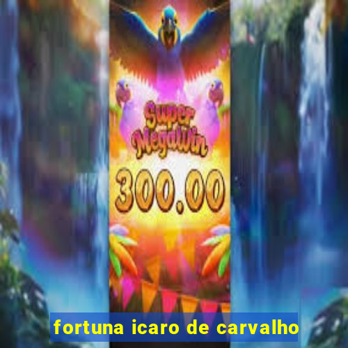 fortuna icaro de carvalho